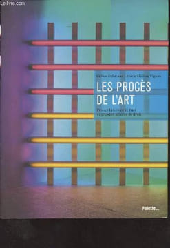Les procès de l'art - Petites histoires de l'art et grandes affaires de droit. Delavaux Céline/Vignes Marie-Hélène