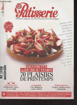 Fou de Pâtisserie n°5 Mai juin 2014 - Happy fruits - Des fruits et du beau temps : 70 plaisirs de printemps - Masterclass : Christophe Adam en un ...