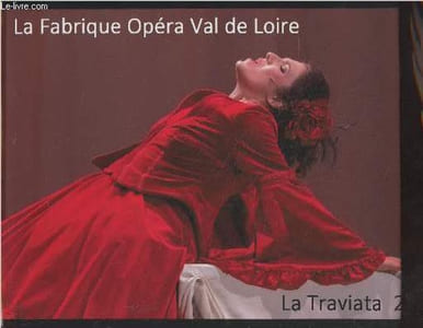 La Fabrique Opéra Val de Loire : La Traviata, Guiseppe Verdi (1853)