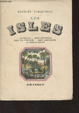 Les Isles (Antilles, Isle Bourbon, Isle de France, Isle Dauphine ou Madagascar). Barquissau Raphaël