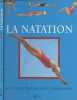 La natation - Le guide des jeunes passionn&eacute;s. Rouse Jeff