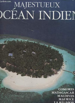 "Majestueux Océan Indien (Comores, Madagascar, Maldives, Maurice, La Réunion, Seychelles) - Collection ""Club Méditerranée""". De Crozet Aliette