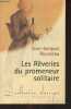 Les rêveries du promeneur solitaire - collection Classique. Rousseau Jean-Jacques