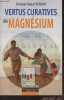 Vertus curatives du Magnésium. Dr Vergini Raoul
