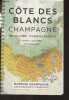 Côte des blancs, Champagne - Field guide/Guide de terrain. Curtis MW Charles/De Long Steve