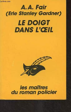 "Le doigt dans l'oeil - ""Les maîtres du roman policier""". Fair A.A. (Erle Stanley Gardner)