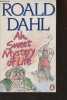 Ah, Sweet Mystery of Life (The Country Stories of Roald Dahl). Dahl Roald