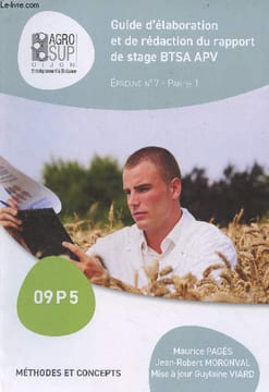 Guide d'élaboration et de rédaction du rapport de stage BTSA APV - Epreuve n°7, partie 1 - Méthodes et concepts. Pagès M./Moronval J.-R./Viard G.
