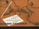 Adams-Trainer - Conseils pour la meilleure utilisation de votre Adams-Trainer - Notice d'exercices. Collectif