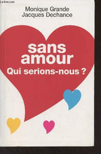 Sans amour, que serions-nous ?