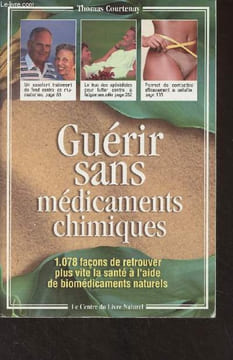 Guérir sans médicaments chimiques (1078 façons de retrouver plus vite la santé à l'aide de biomédicaments naturels). Courtenay Thomas