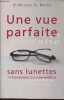 Une vue partaite sans lunettes ni traitement ou intervention - 2e édition. Dr Bates William H.