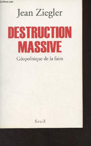 Destruction massive - Géopolitique de la faim