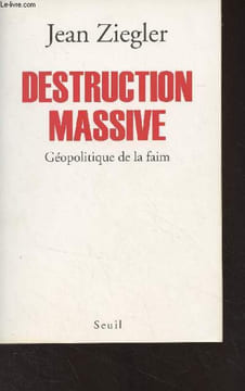 Destruction massive - Géopolitique de la faim. Ziegler Jean