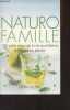 Naturo famille - 100 petits maux de la vie quotidienne traités par les plantes. Grosrey-Lajonc Nathalie