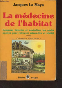 "La médecine de l'habitat - Comment détecter et neutraliser les ondes nocives pour retrouver mieux-être et vitalité - ""Vie et survie"""
