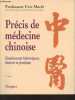 Précis de médecine chinoise - Fondements historiques, théorie et pratique. Professeur Marié Eric