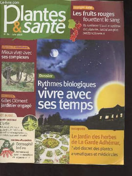 Plantes & santé n°81 Juin 2008 - Plantes dépolluantes, changez d'air - Gilles Clément, jardinier engagé - Rythmes biologiques, vivre avec ses temps - ...