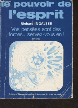 "Le pouvoir de l'esprit - Vos pensées sont des forces.. servez-vous en ! - ""Savoir pour réussir""". Ingalese Richard