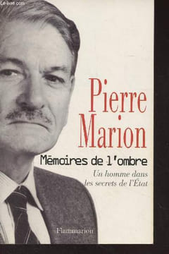 Mémoires de l'ombre - Un homme dans les secrets de l'Etat. Marion Pierre