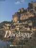 "La Dordogne, Au fil de la rivière, paysages entre pierre et eau - ""Détours en France""". Thibaut Nicolas