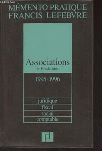 Mémento pratique Francis Lefebvre - Associations et fondations 1995-1996 (Juridique, fiscal, social, comptable)