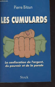 Les Cumulards, La confiscation de l'argent, du pouvoir et de la parole