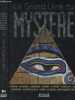 Le grand livre du mystère (Le spiritisme, les fantômes, le dédoublement, la voyance, la télépathie, le magnétisme, l'hypnose, la radiesthésie, les ...