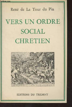 Vers un ordre social chrétien - Jalons de route 1882-1907. De La Tour du Pin René