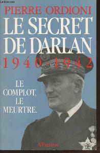 Le secret de Darlan, 1940-1942 - Le complot, le meurtre