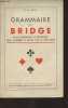 Grammaire du brige, exposé méthodique et progressif pour apprendre le bridge seul et sans peine. Dr Dion G.