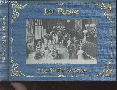 La Poste à la Belle Epoque. Blanchon René/Feyrin Jean