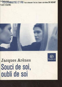"Souci de soi, oubli de soi - ""Psychanalyse et foi"""