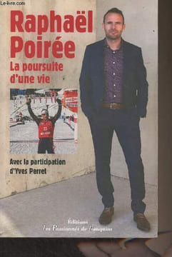 La poursuite d'une vie (avec la participation d'Yves Perret). Poirée Raphaël
