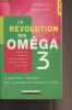 La révolution des Oméga 3 - 36 questions/réponses sur les nouvelles stars de la santé. Dufour Anne/Festy Danièle