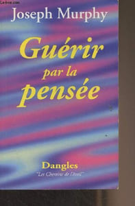 "Guérir par la pensée - ""Les chemins de l'éveil"""