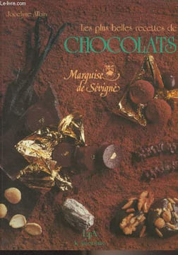 "Les plus belles recettes de chocolats - ""Le savoir-faire""". Allain Jocelyne