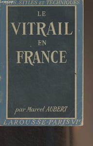 "Le vitrail en France - ""Arts, styles et techniques"""