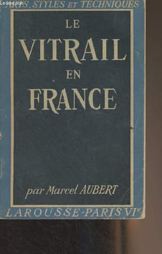 "Le vitrail en France - ""Arts, styles et techniques""". Aubert Marcel