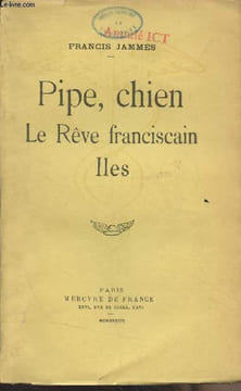 Pipe, chien. Le rêve franciscain. Iles. Jammes Francis