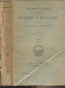 Documents parisiens du règne de Philippe VI de Valois (1328-1350) Extraits des registres de la chancellerie de France - Tome I (1328-1338)