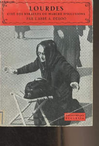 "Lourdes, cité des miracles ou marché d'illusions - ""Bibliothèque Ecclesia"" n°28"