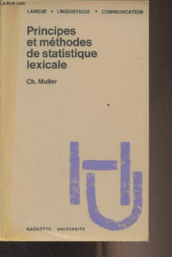 "Principes et méthodes de statistique lexicale - ""Langue, linguistique, communication""". Muller Ch.