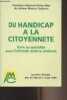 "Du handicap &agrave; la citoyennet&eacute; - Vivre au quoitidien avec l'infirmit&eacute; motrice c&eacute;r&eacute;brale - Journ&eacute;e d'&eacute;tudes des 31 mai et 1er juin 1996 - ""Association ...