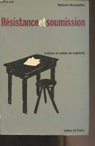 Résistance et soumission - Lettres et notes de captivités