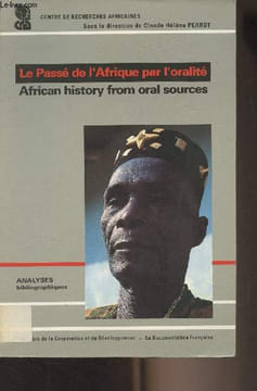 Le passé de l'Afrique par l'oralité/African history from oral sources - Analyses bibliographiques. Collectif