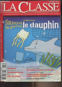 La Classe, le mensuel pratique des instituteurs et des professeurs des écoles n°186 Fév. 2008 - Fichier cycle 2 : sauvons les animaux, le dauphin - ...