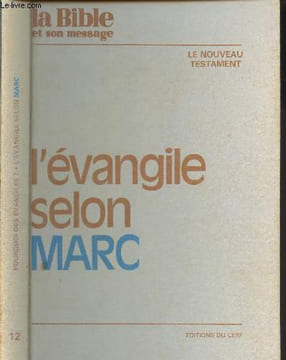 La Bible et son message - n°122 à 135 - Recueil n°12 - L'Evangile selon saint Marc - Pourquoi des Evangiles ? - Semblables et différents - Comment ...