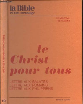 La Bible et son message - n°101 à 110 - Recueil n°10 - L'Epître aux Galates - Le Christ s'est livré pour moi - L'Epître aux romains - Nous vivrons ...