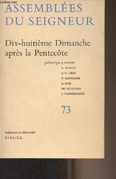 Assemblées du seigneur - 73 - Dix-huitième Dimanche après la Pentecôte (présenté par J. Dupont, R. Feuillet, P.-A. Liégé, P. Montaigne, A. Rose, Ph. ...